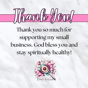May include: Thank You! Thank you so much for supporting my small business. God bless you and stay spiritually healthy! Find Focus with Faith.