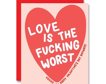 Love is the F-ing Worst, Valentine's Day Card