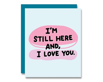 NEW!! Still Here and I Love You, Card