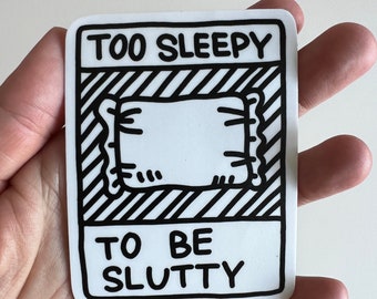 Too Sleepy to be Slutty Vinyl Sticker