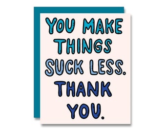 You Make Thing Suck Less, Thank You Card