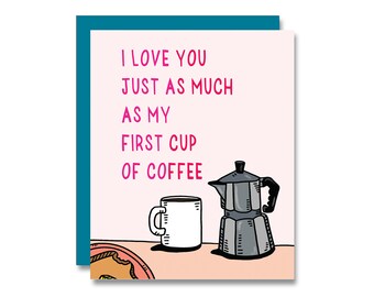 Love you just as much as coffee, card