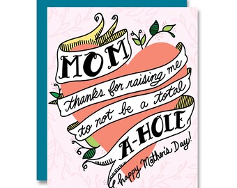 Thanks for raising me to not be a total A-Hole, Mother's Day Card