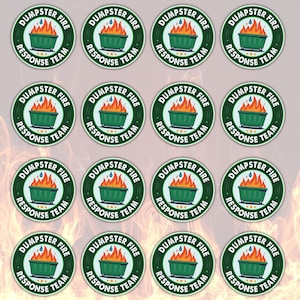May include: A collection of round stickers with a green border and the words "DUMPSTER FIRE RESPONSE TEAM" encircling a graphic of a dumpster on fire. The stickers have a white background and a flame design.