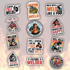 May include: A collection of stickers with welding-themed designs. The stickers feature illustrations of welders and various text phrases, including "Flash Me I'm a Welder," "Yes, I Know I Am on Fire," and "Will Weld for Tacos."