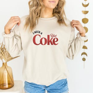 I Need A Diet Coke Embroidered Sweatshirt for Friends, Custom Embroidered Diet Coke Shirt, Diet Coke Embroidery, Custom Coke Shirt,