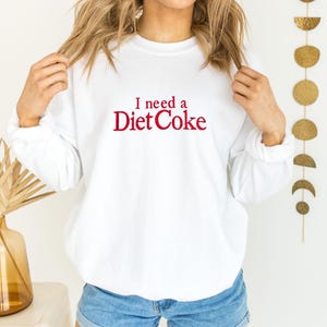 I Need A Diet Coke Embroidered Sweatshirt for Bestie, Personalize Embroidered Diet Coke Hoodie, Diet Coke Embroidery