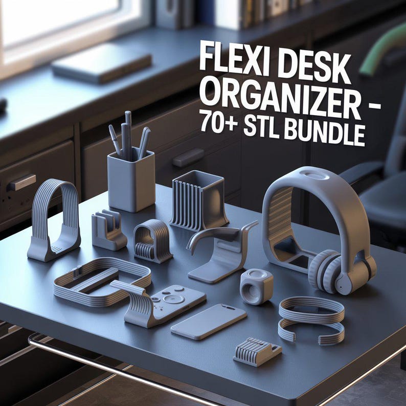 Flexi Desk & Workspace Organizer 70+ 3D STL Files Bundle | Articulated ...