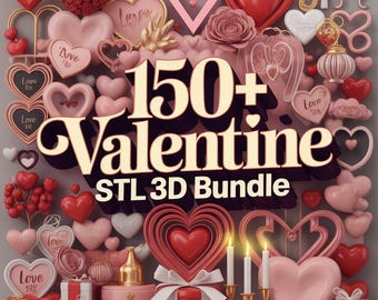 Valentine 150+ 3D STL Bundle – Romantic Hearts, Gifts & Love Decor Models Collection | High Detail Printable STL Files for 3D Printing