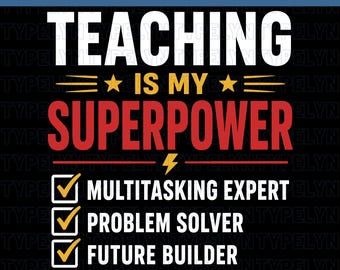 Teaching Is My Superpower PNG, Funny Teacher PNG, Teacher Appreciation Gift, Teacher Shirt Design, Teacher Quote, Sublimation PNG