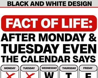 Un hecho de la vida PNG, Después del lunes y el martes Incluso el calendario dice WTF PNG, Divertido sarcástico PNG, Diseño en blanco y negro, Descarga instantánea