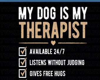 My Dog Is My Therapist PNG, Funny Dog Lover PNG, Dog Mom Shirt Design, Pet Lover Gift, Sublimation PNG, Digital Download