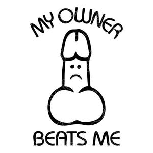 以下が含まれることがあります： 悲しい顔をした、漫画のペニスの白黒グラフィック。ペニスの上に「MY OWNER」、下に「BEATS ME」という文字が書かれています。画像は白い背景にあります。