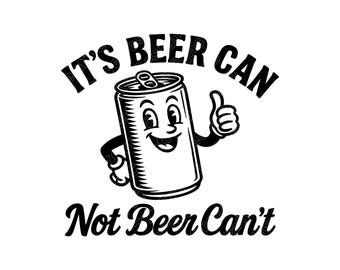 La sua lattina di birra non può essere una birra, non può essere una birra, illustrazione vettoriale divertente, SVG, PNG, JPG, arte della birra, clipart di birra, sagoma di birra, birra divertente, lattina di birra