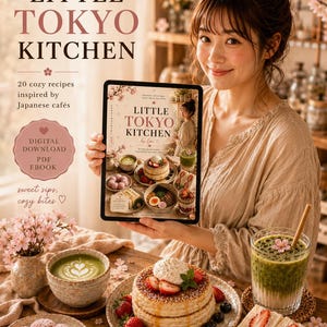 Little Tokyo Kitchen — Japanese Café Cookbook PDF | 80 Cozy Recipes | Matcha Drinks, Tokyo Brunch & Sweet Treats | Instant Download