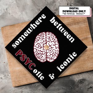 May include: Black graduation cap with the words "somewhere between psychotic & iconic" in white and burgundy text. A brain graphic is in the center. The words "DIGITAL DOWNLOAD ONLY! *NO PHYSICAL PRODUCT*" are in a white and pink rectangle.