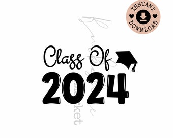 Class of 2024 Download I Graduation Cap 2024 SVG I 2024 Decor SVG I High School Prom SVG I Class Of 2024 Digital Download I Cut File