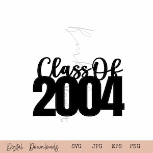 2004 Decor SVG I  Class Reunion 2004 I Reunion SVG I High School Reunion SVG I Class Of 2004 Digital Download I Cut File