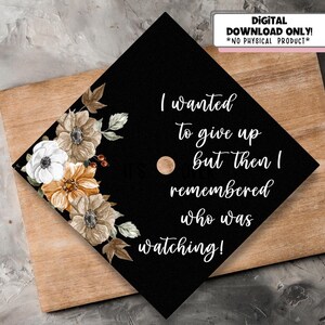 2026 Graduation Cap Topper / I Wanted To Give Up But Then I Remember Who Was Watching Cap Cover / Printable / Floral Topper / Radiology