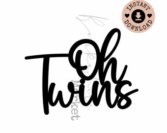 Oh Twins Sign / Twins Baby shower Mason Jar Tag Download / Baby Shower Cake Topper / Twins SVG Tag / Baby Shower Decor Centerpiece