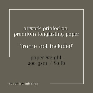 May include: A print on premium, long-lasting paper. The text reads "artwork printed on premium longlasting paper" and "frame not included". The paper weight is 200 gsm / 80 lb. The shop name "sapphicprintsshop" is at the bottom.