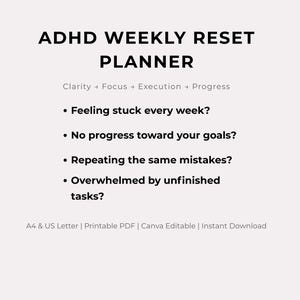 May include: A white digital planner titled "ADHD WEEKLY RESET PLANNER" with black text. The planner addresses common challenges like feeling stuck, lack of progress, repeating mistakes, and unfinished tasks. It is available in A4 and US Letter sizes.