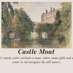 May include: Watercolour painting of a castle overlooking a moat. Swans glide on the water, and a person in a red boat navigates the still waters. The text "Castle Moat" is below the image.