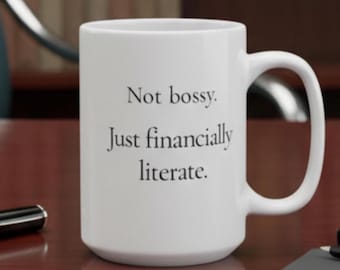 Finance Gifts Women | Not bossy, Just financially literate 15 oz Mug | Funny Finance Gifts