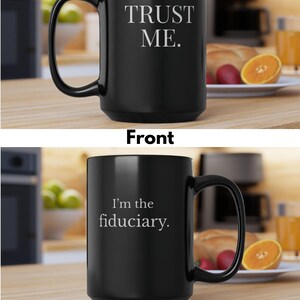Funny Finance Gift - Trust Me, I’m the Fiduciary Mug - Financial Advisor Office Gift - Wealth Manager Desk Decor - Finance Professional Mug image 2