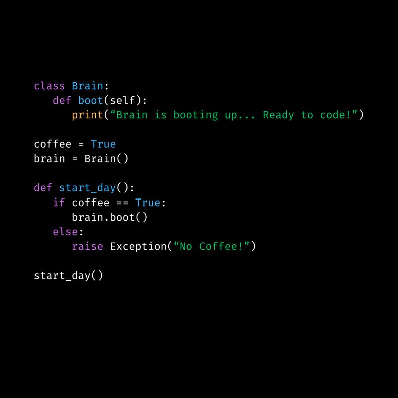 Op de afbeelding: Zwarte achtergrond met Python-code: class Brain, def boot, print("Brain is booting up... Ready to code!"), coffee = True, def start_day, if coffee == True, brain.boot(), else: raise Exception("No Coffee!"), start_day().