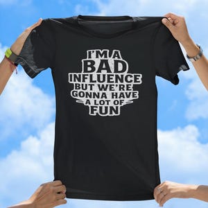 I&#39;m a Bad Influence Tee, distressed t-shirt, vintage tee, funny t-shirts, best selling t-shirts, gift tees, old school tee, hot selling tee