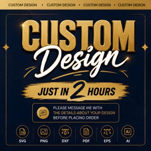 Puede incluir: Un gráfico azul oscuro con el texto dorado CUSTOM DESIGN y el texto en cursiva blanca Design. Debajo, el texto dice JUST IN 2 HOURS. Un recuadro contiene el texto PLEASE MESSAGE ME WITH THE DETAILS ABOUT YOUR DESIGN BEFORE PLACING ORDER.