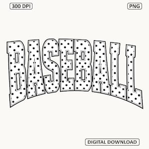May include: Black and white graphic of the word "BASEBALL" in a curved, arched design. The letters are outlined in black and filled with a polka dot pattern. The words "300 DPI", "PNG", and "DIGITAL DOWNLOAD" are also present.