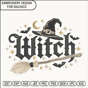 May include: An embroidery design featuring the word Witch in black gothic lettering, a black witch hat with a gold buckle, a crescent moon, three black bats, and gold stars. The text EMBROIDERY DESIGN FOR MACHICE and file formats appear.