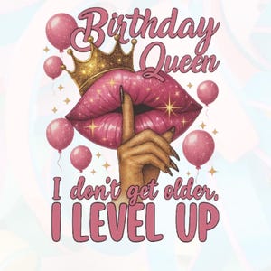 Birthday Queen Png, Queen I Don&#39;t Get Older I Level Up Png, Birthday Queen Shirt Design, It&#39;s My Birthday Png, Party Png, Sparkle queen png