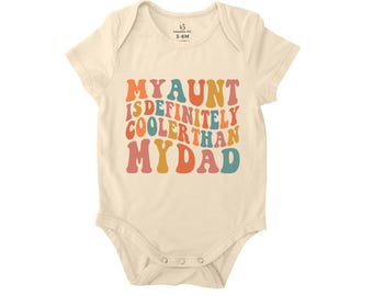 My Aunt Is Definitely Cooler Than My Dad Bodysuit, Funny Baby Onesie, Baby Shower Gift, Newborn Gift, Gift from Aunt, Niece and Nephew Gift