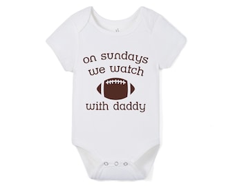 On Sundays We Watch Football with Daddy Baby Bodysuit, Funny Football Baby Outfit, Newborn Gift, Game Day Baby Clothes, Baby Shower Gift