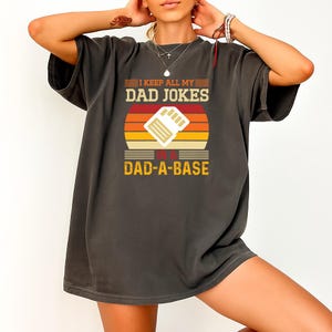 Funny dad I Keep All My Dad Jokes In A Dad A Base Dad Jokes T-Shirt,amazing dad jokes design,fathers day t-shirt, dad birthday gift