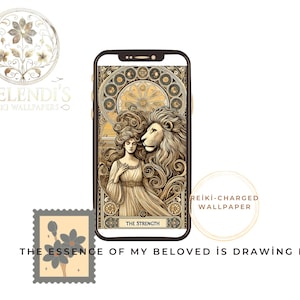 May include: A phone case featuring a tarot card design with a woman and a lion, labeled "The Strength." The image has a gold and beige color scheme. The text "Reiki-Charged Wallpaper" and "The essence of my beloved is drawing near" are also present.