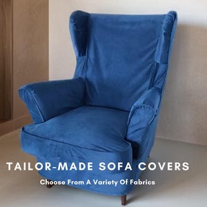 May include: A blue velvet armchair with wingback design. The chair is upholstered in a soft, plush fabric.  The text "TAILOR-MADE SOFA COVERS Choose From A Variety Of Fabrics" is displayed below the chair.