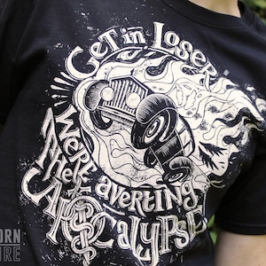 Get In Loser We&#39;re Averting The Apocalypse Shirt