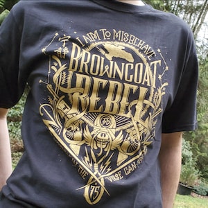 Browncoat Rebel Firefly Shirt  | I aim to misbehave  Firefly T-Shirt