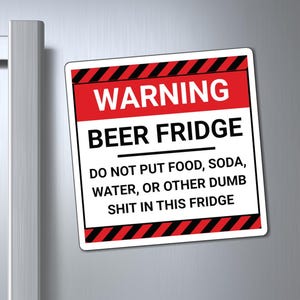May include: A rectangular sign with a red and black border, reading "WARNING BEER FRIDGE" in bold white letters. The sign warns against putting food, soda, water, or other items in the fridge. The sign is attached to a silver refrigerator door.