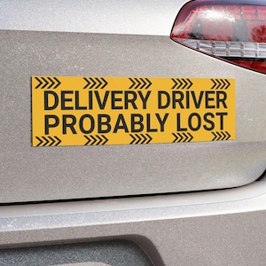 Delivery Driver Probably Lost Car Magnet, Funny Vinyl Bumper Sticker 10" x 3"