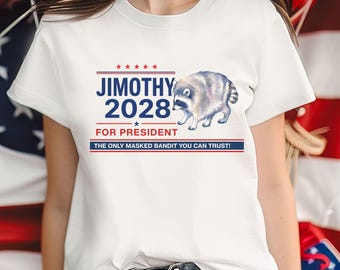 Jimothy For President Tee, Raccoon Lover T-Shirt, Unisex