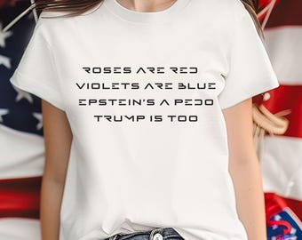 Trump Is A Pedo Tee, Anti-Trump Roses Are Red Poem T-Shirt, Unisex
