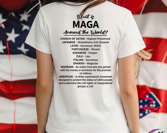 What is MAGA T-Shirt, Anti-Trump Political Statement Tee, Unisex, Back Design