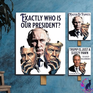 Puede incluir: Tres impresiones artísticas políticas. La impresión más grande dice "EXACTLY WHO IS OUR PRESIDENT?" con imágenes de Putin, Trump y Epstein. Dos impresiones más pequeñas dicen "MASTER OF PUPPETS" y "TRUMP IS JUST A SLEEZY PAWN TO SLEEZY BILLIONAIRES."