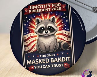 Jimothy For President Button, Masked Bandit Raccoon Pin, Campaign Style Badge