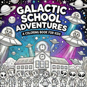 Galactic School Adventures - Printable Kids Coloring Book - Fun Alien & UFO Coloring Pages - Digital Download